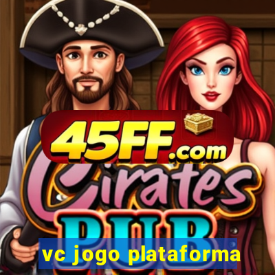 vc jogo plataforma